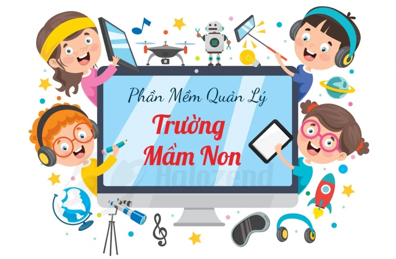 CÓ NÊN DÙNG PHẦN MỀM QUẢN LÝ TRƯỜNG MẦM NON KHÔNG?